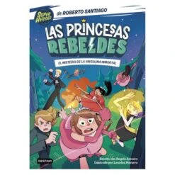 Las Princesas Rebeldes - El Misterio De La Virgulina Inmortal - Libro 1