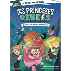 Les Princeses Rebels 1. El Misteri De La Virgulina Immortal