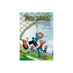 Futboleroak - Norberaren Atean Sartuako Zazpi Golen Misterioa - Liburua 2